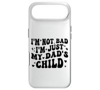 I'm Not Bad I'm Just My Dad's Child Funny Coque pour iPhone Air