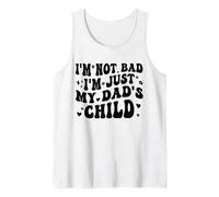 I'm Not Bad I'm Just My Dad's Child Funny Débardeur