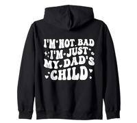 I'm Not Bad I'm Just My Dad's Child Funny Sweat à Capuche