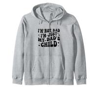 I'm Not Bad I'm Just My Dad's Child Funny Sweat à Capuche