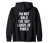 I'm Not Bald, I've Got Loads of Pubes Funny Sweat à Capuche