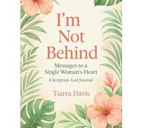 I'm Not Behind: Messages to A Single Woman's Heart