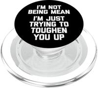 I'm Not Being Mean (I'm Just Trying to Toughen You Up) - Amusant PopSockets PopGrip pour MagSafe