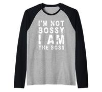 I'm Not Bossy I Am The Boss | Funny Sarcastic Manche Raglan