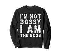 I'm Not Bossy I Am The Boss | Funny Sarcastic Sweatshirt