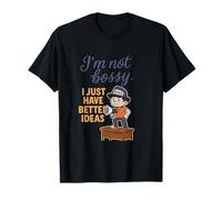 I'm Not Bossy I Just Have Better Ideas Design T-Shirt