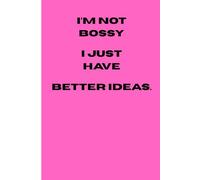 I'm not bossy, I just have better ideas.: Journal for girls with an attitude