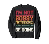 I'm Not Bossy I Just Know What You Should Be Doing Retro Sweatshirt