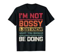 I'm Not Bossy I Just Know What You Should Be Doing Retro T-Shirt