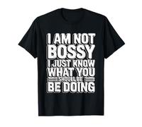 I'm Not Bossy I Just Know What You Should Be Doing T-Shirt