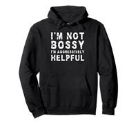 I'm Not Bossy I'm Just Aggressively Helpful | Drôle Sweat à Capuche
