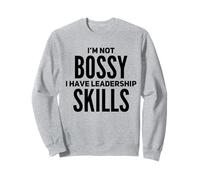 I'm Not Bossy Leadership Skills Funny Best Great Boss Humour Sweatshirt