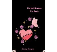 I'm Not Broken, I'm Just...