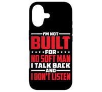 I'm Not Built for Soft Men - Coque pour iPhone 17