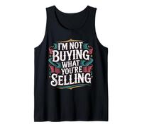 I'm Not Buying What You're Selling Ambiances sceptiques |- Débardeur