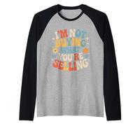 I'm Not Buying What You're Selling Ambiances sceptiques |- Manche Raglan