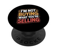 I'm Not Buying What You're Selling Ambiances sceptiques - PopSockets PopGrip Adhésif