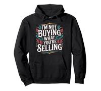 I'm Not Buying What You're Selling Ambiances sceptiques |- Sweat à Capuche
