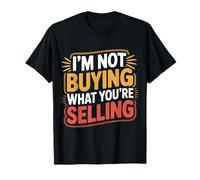 I'm Not Buying What You're Selling Ambiances sceptiques - T-Shirt