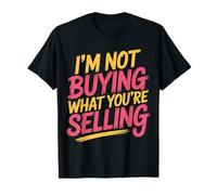 I'm Not Buying What You're Selling Ambiances sceptiques - T-Shirt