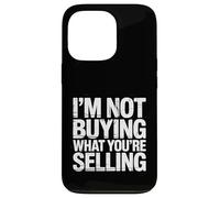 I'm Not Buying What You're Selling Skeptic Vibes - Coque pour iPhone 13 Pro