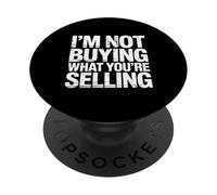 I'm Not Buying What You're Selling Skeptic Vibes - PopSockets PopGrip Adhésif