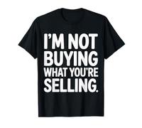 I'm Not Buying What You're Selling Skeptic Vibes - T-Shirt
