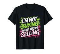 I'm Not Buying What You're Selling Vibrations sceptiques T-Shirt