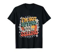 I'm Not Buying What You're Selling Vibrations sceptiques - T-Shirt