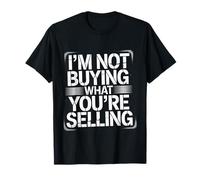 I'm Not Buying What You're Selling Vibrations sceptiques - T-Shirt
