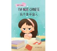 I'm Not Chinese (我不是中国人): Bilingual Children's Book Written in English and Simplified Chinese with Pinyin