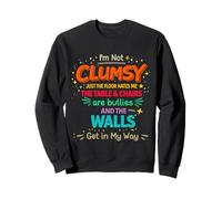 I'm Not Clumsy Citation Humour Sarcastique Drôle Dire Blague Meme Sweatshirt
