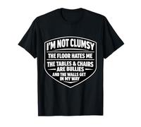 I'm Not Clumsy Funny Sarcastic Awkward Quote Saying Fun T-Shirt