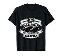 I'm Not Clumsy I'm Just Blind | Cadeau amusant pour malvoyants T-Shirt