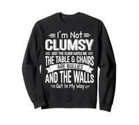I'm Not Clumsy Just The Floor Hates Me Humour maladroit drôle Sweatshirt