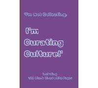 "I'm Not Collecting; I'm Curating Culture": "I'm Not Collecting; I'm Curating Culture" for vintage lover journal and note book with self irony and humor