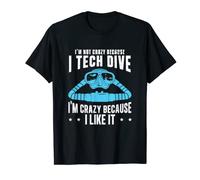 I'm Not Crazy Because I Tec Dive Funny Technical T-Shirt