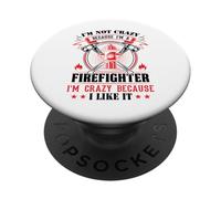 I'm Not Crazy Because I'm A Firefighter I'm Crazy I Like It PopSockets PopGrip Adhésif