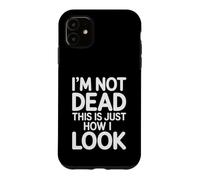 I'm Not Dead This is Just How I Look Expression du Visage |- Coque pour iPhone 11