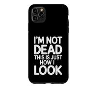 I'm Not Dead This is Just How I Look Expression du Visage |- Coque pour iPhone 11 Pro Max