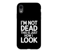 I'm Not Dead This is Just How I Look Expression du Visage |- Coque pour iPhone XR
