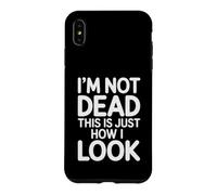 I'm Not Dead This is Just How I Look Expression du Visage |- Coque pour iPhone XS Max