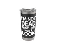I'm Not Dead This Is Just How I Look Expression du visage |- Gobelet isotherme en acier inoxydable double paroi