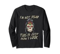 I'm Not Dead This is Just How I Look Expression du Visage Manche Longue