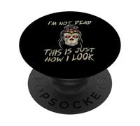 I'm Not Dead This is Just How I Look Expression du Visage PopSockets PopGrip Adhésif