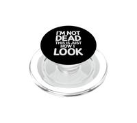 I'm Not Dead This is Just How I Look Expression du Visage |- PopSockets PopGrip pour MagSafe