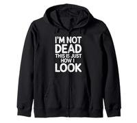 I'm Not Dead This is Just How I Look Expression du Visage |- Sweat à Capuche