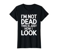 I'm Not Dead This is Just How I Look Expression du Visage |- T-Shirt Graphique avec Valeur, Femme, Noir, M