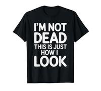 I'm Not Dead This is Just How I Look Expression du Visage |- T-Shirt Graphique avec Valeur, Homme, Noir, L