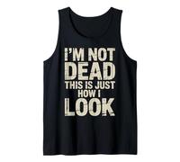 I'm Not Dead This is Just How I Look Face Expression |- Débardeur